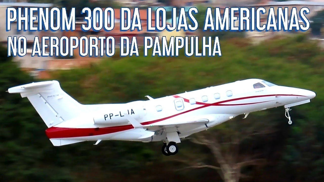 LOJAS AMERICANAS : POUSO E DECOLAGEM EMBRAER PHENOM 300 (PP-LJA) NO AEROPORTO DA PAMPULHA.