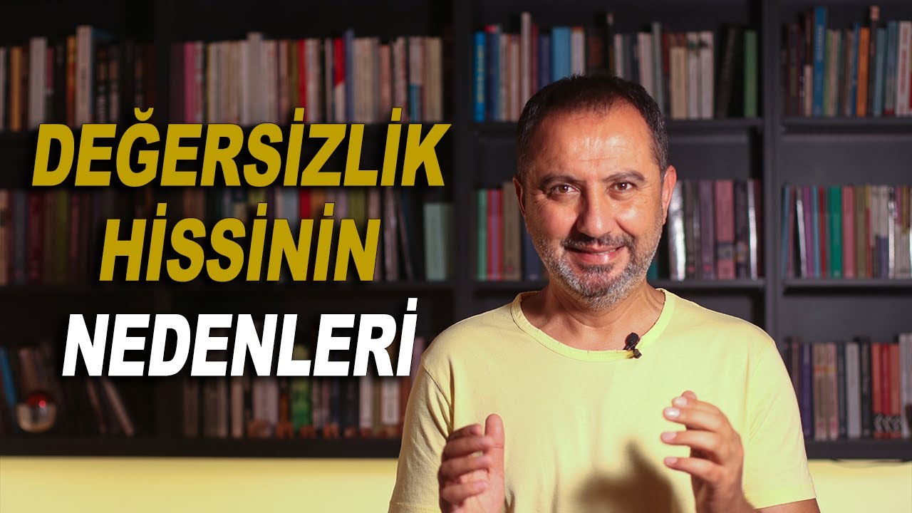 Değersizlik Duygusunun Nedenleri