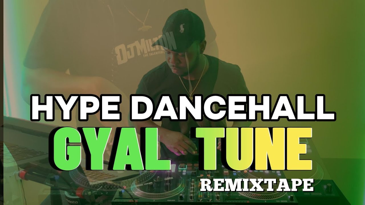 Dj Milton - Hype Dancehall, GYAL Tunes (Shenseea, Vybz Kartel, Spice, Aidonia) #Remixtape