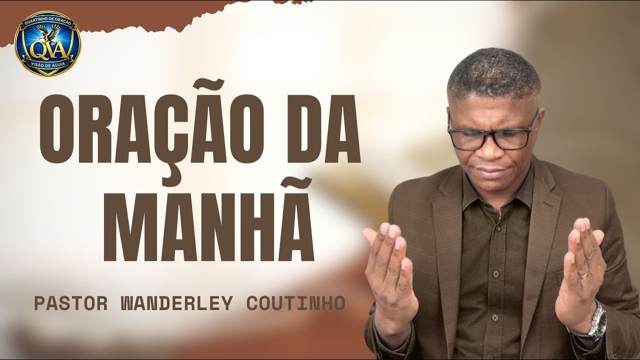 ORAÇÃO DA MANHA-09-MAR - REPRISE-DEIXE SEU PEDIDO -@PastorWanderleyCoutinho