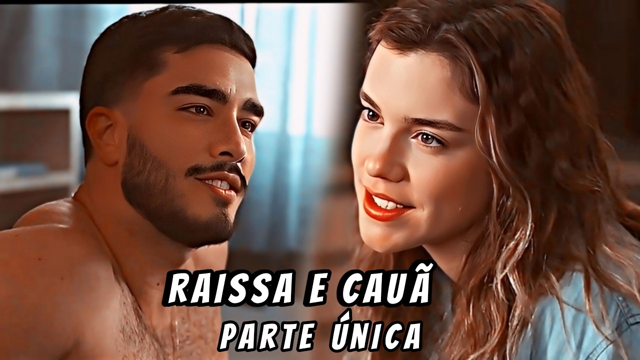 A história de Raissa e Cauã Parte única / COMENTADA