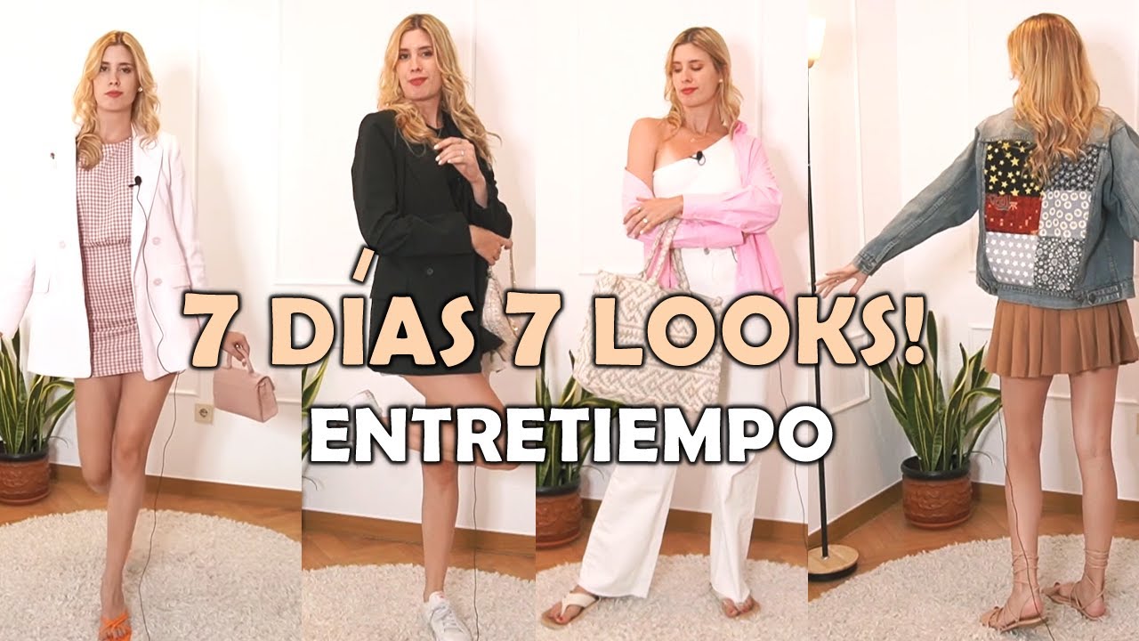 7 DÍAS 7 LOOKS | ENTRETIEMPO  7 days 7 looks