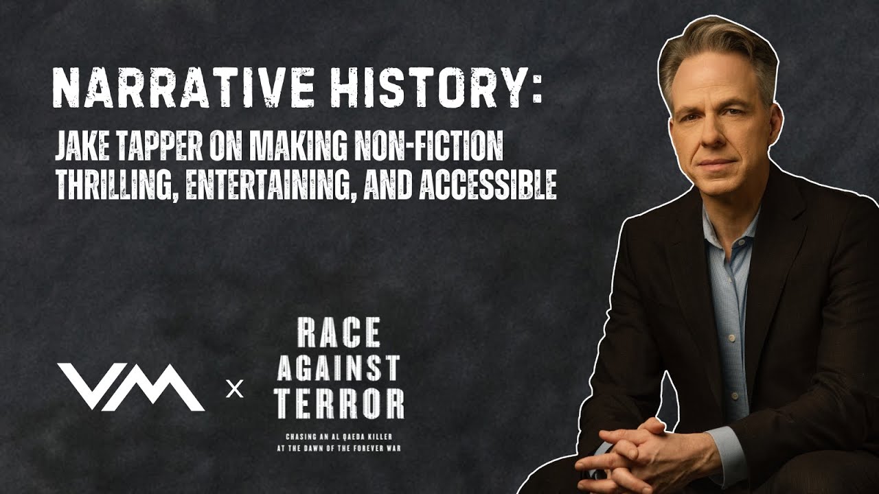 Narrative History: Jake Tapper on Making Non-Fiction Thrilling, Entertaining, and Accessible