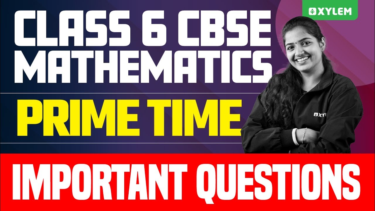 Class 6 CBSE Maths | Prime Time - Important Questions | Xylem Class 6 CBSE