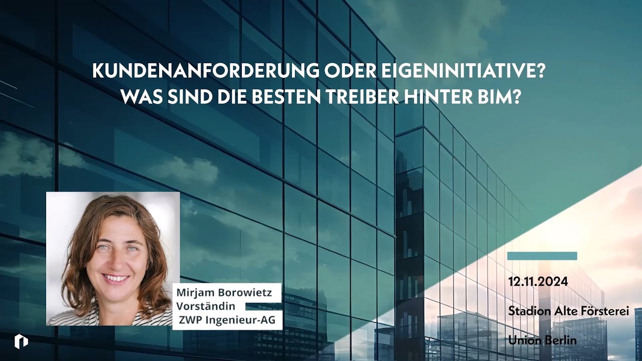 BIM Leadership Summit – Kundenanforderung oder Eigeninitiative? BIM-Treiber (Mirjam Borowietz, ZWP)