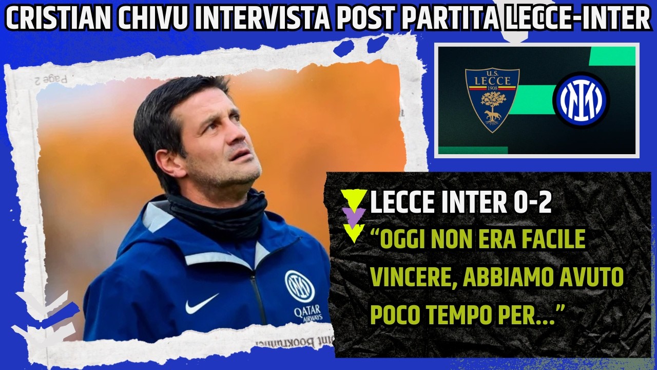 CRISTIAN CHIVU INTERVISTA POST LECCE INTER: