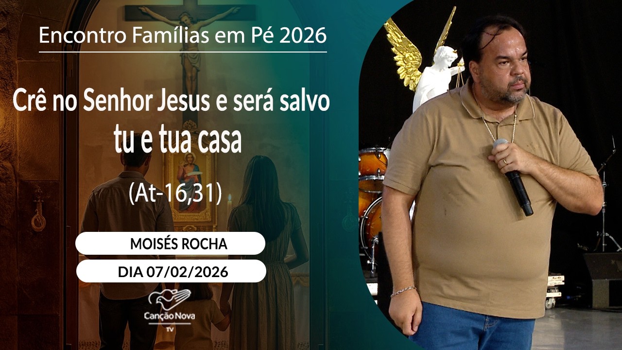 Crê no Senhor Jesus e será salvo tu e tua casa (At-16,31) Moisés Rocha (07/02/2026)