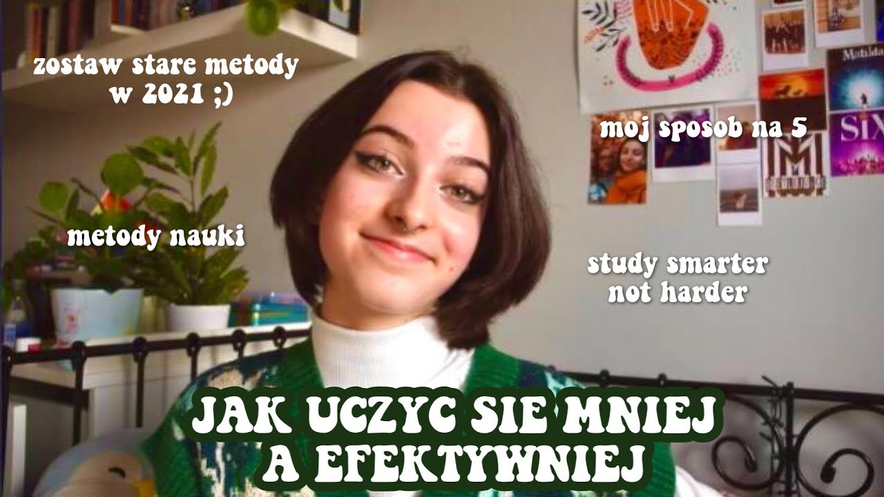 JAK UCZYĆ SIĘ MNIEJ, ALE EFEKTYWNIEJ- mój sposób na naukę