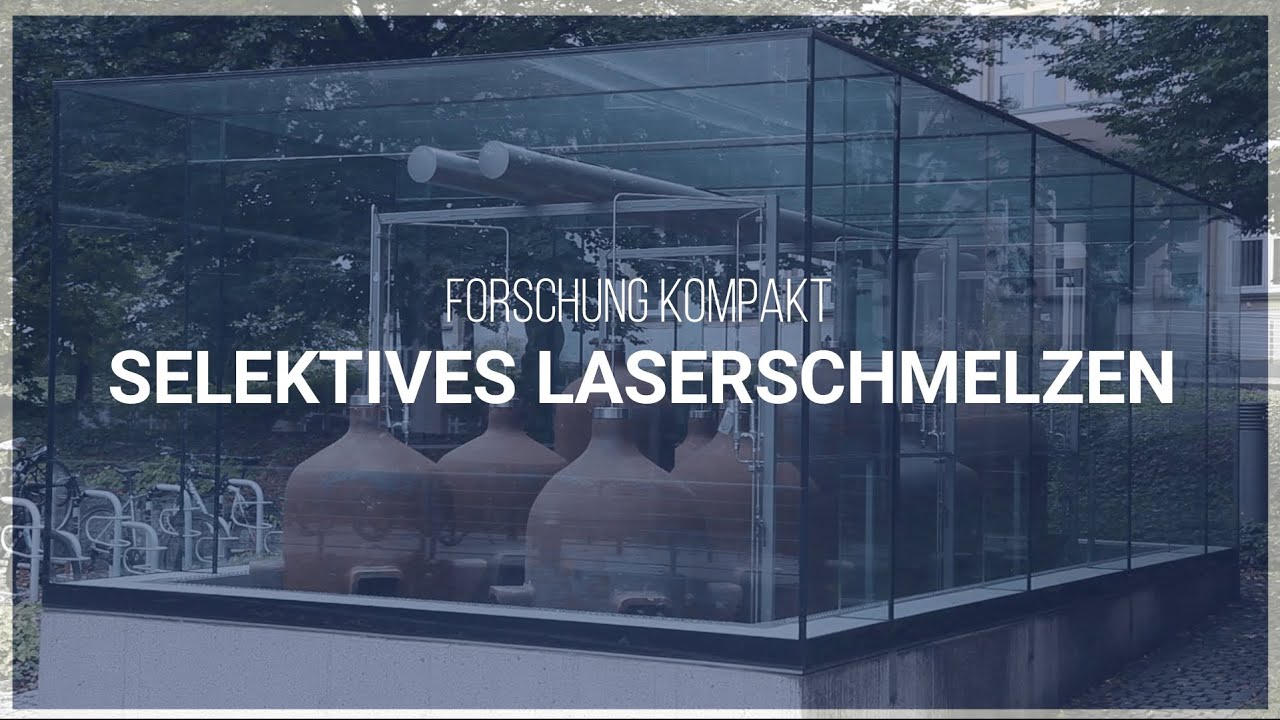 Forschung kompakt - Selektives Laserschmelzen