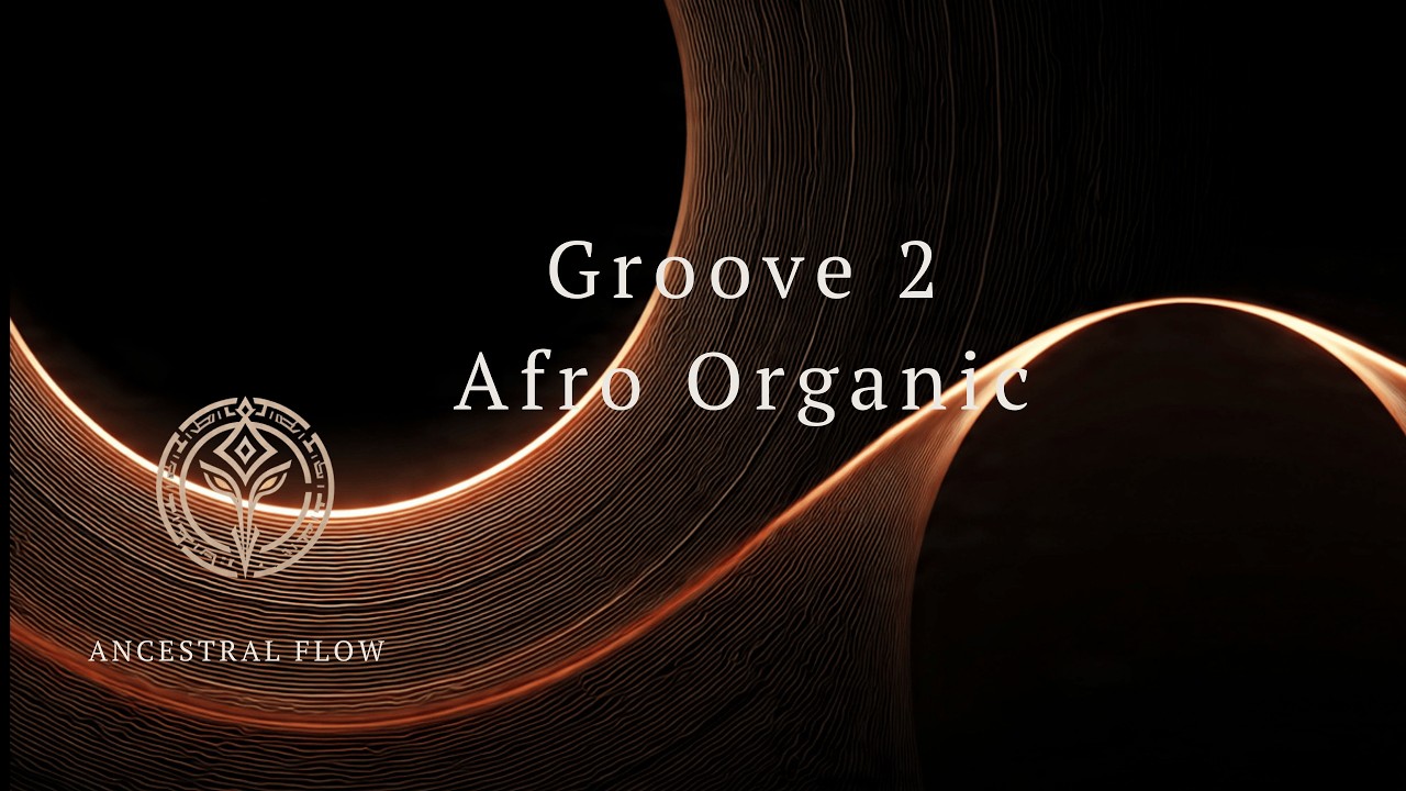 Groove 2 • Afro Organic House | Ancestral Flow