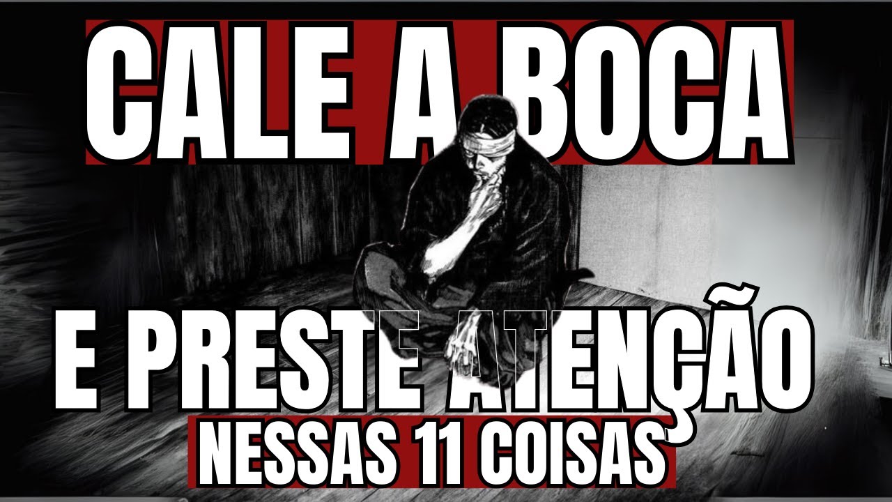 Cale a Boca e PRESTE ATENÇÃO nessas 11 coisas | Inteligentes FAZEM ISSO todo dia