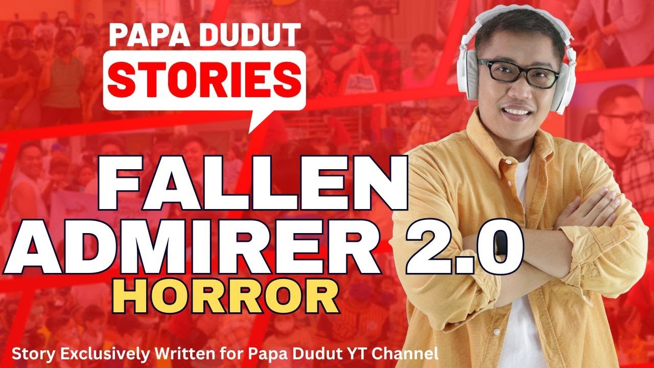 FALLEN ADMIRER 2 0 | GAYLE | PAPA DUDUT STORIES HORROR
