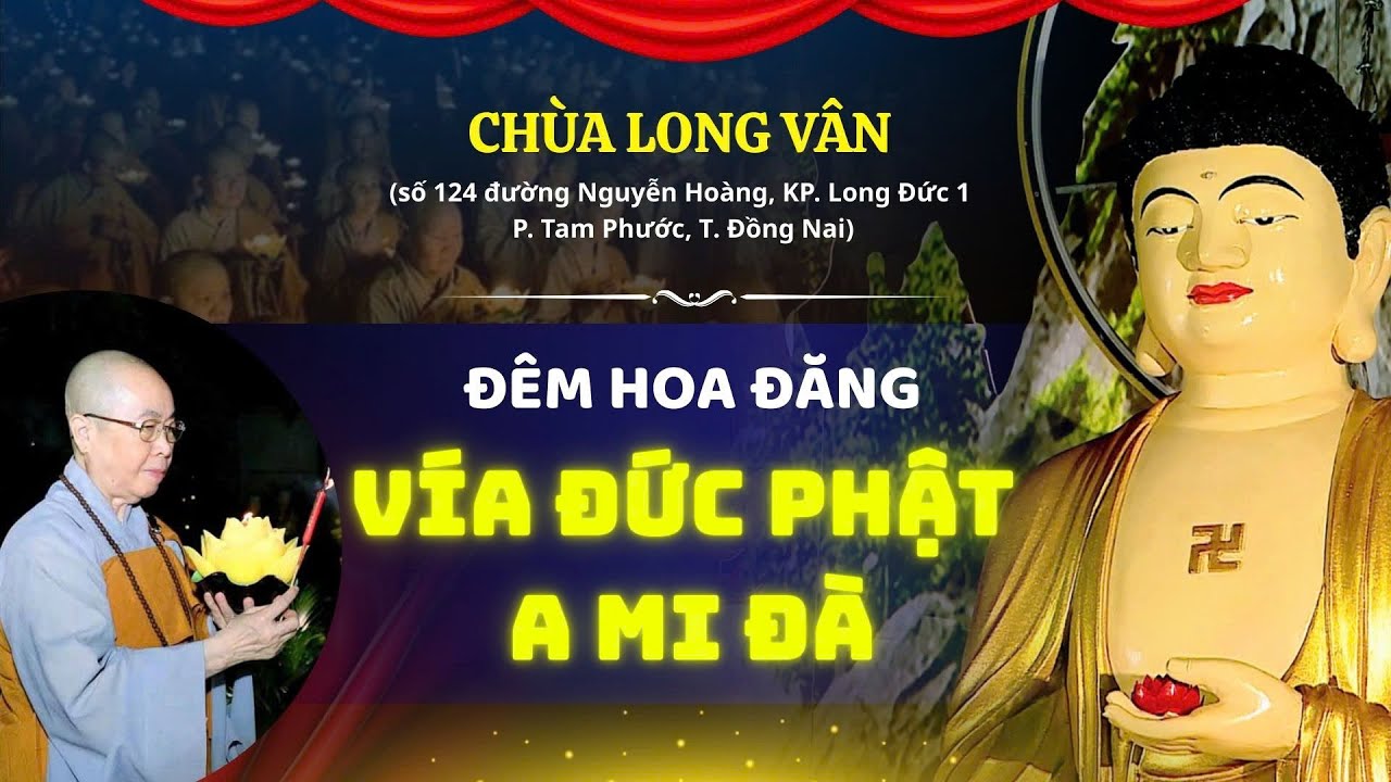 VIDEO - LỄ VÍA ĐỨC PHẬT A MI ĐÀ CHÙA LONG VÂN TỈNH ĐỒNG NAI