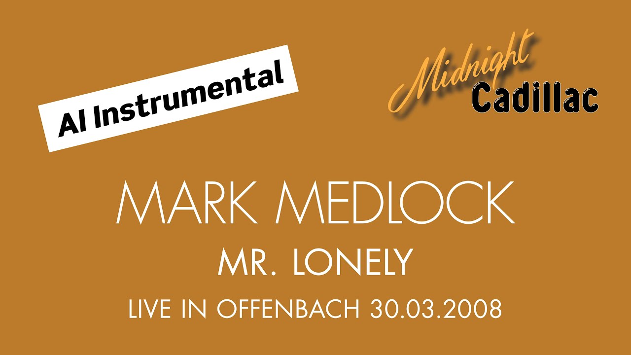 MARK MEDLOCK Mr. Lonely (Live in Offenbach 2008) (AI Instrumental)