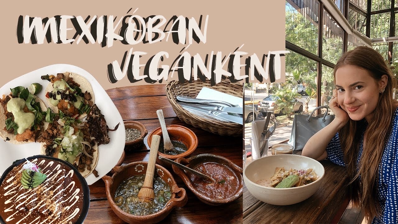 Mexikó ételei és MIT IS ETTEM VEGÁNKÉNT? | Lina