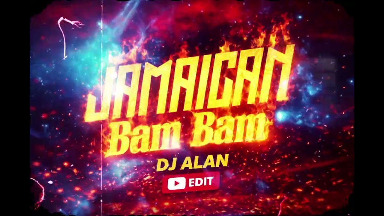 JAMAICAN (BAM BAM) - Edit - DJ Alan
