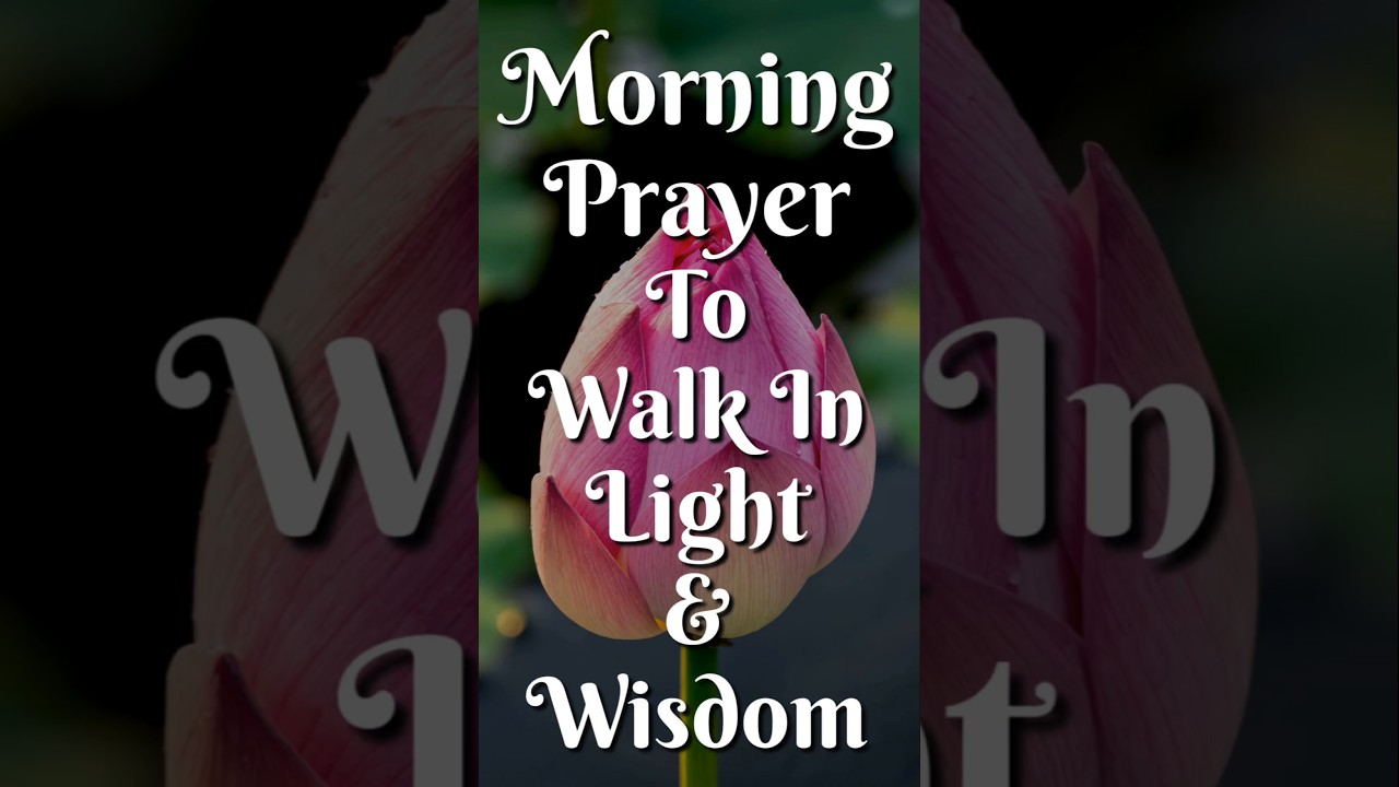 Morning Prayer to Walk in Light and Wisdom