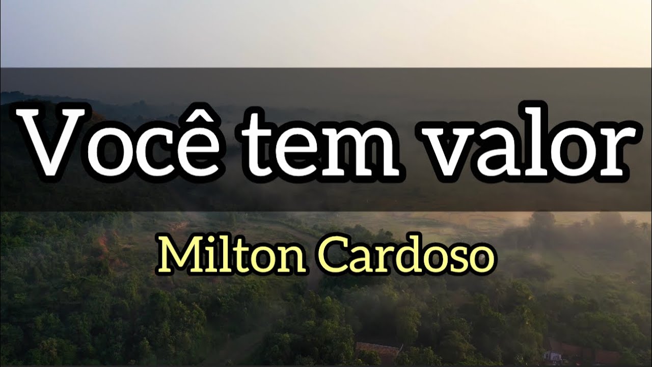 Voc&ecirc; tem valor (Mover do Esp&iacute;rito) - Milton Cardoso