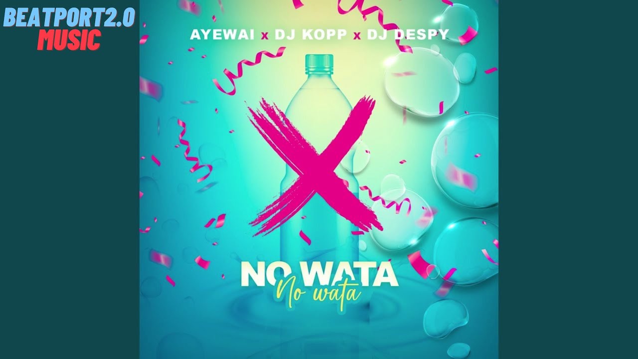 Ayewai, DJ KOPP & DJ DESPY - No Wata