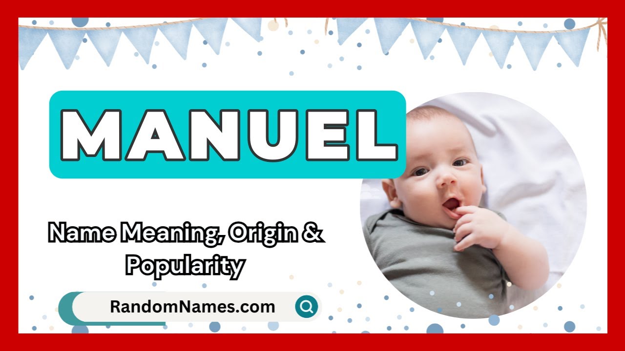 Manuel - Baby Boy Name Meaning, Origin & Popularity - RandomNames.com