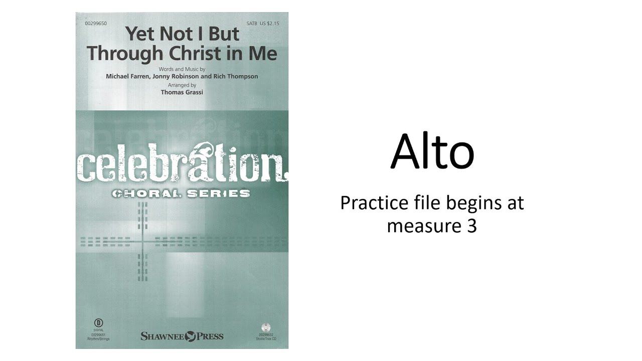 Yet Not I But Through Christ In Me - Alto Practice File
