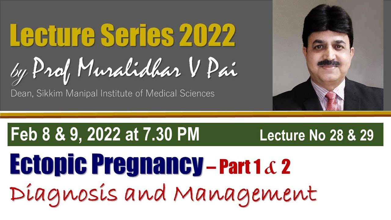 Ectopic Pregnancy Part 1 & 2 by Prof Dr Muralidhar V Pai
