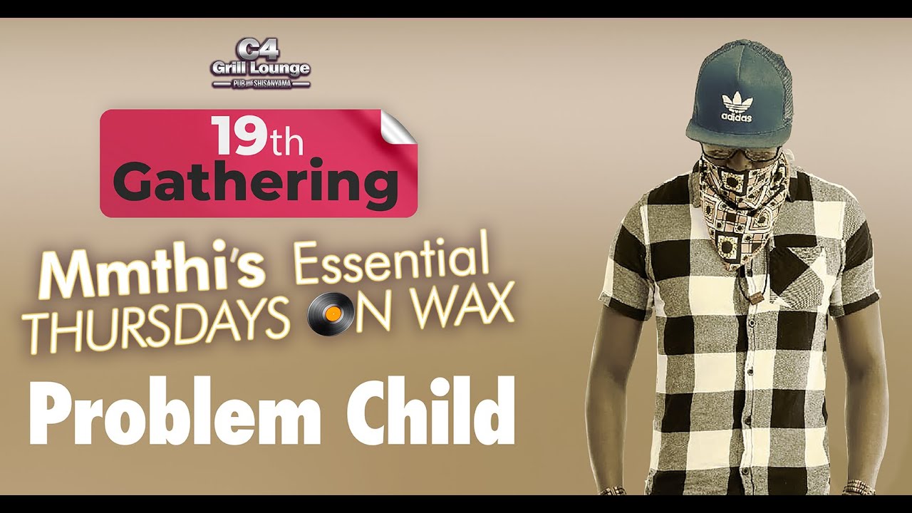 19th Gathering Problem Child AT C4 Grill Lounge “Mmthi’s Essential Thursdays On Wax/Vinyl