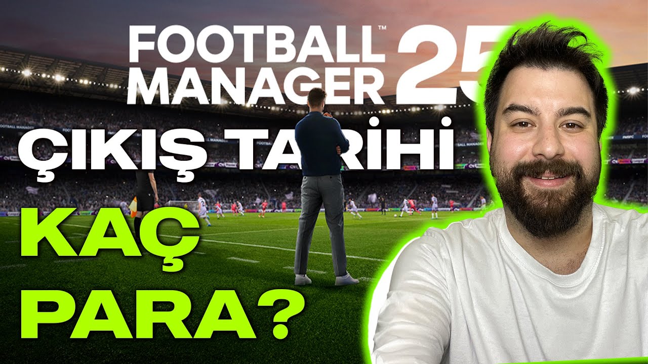 FM 25 Fiyatı ve Çıkış Tarihi Duyuruldu! | Football Manager 25 Hakkında Tüm Detaylar