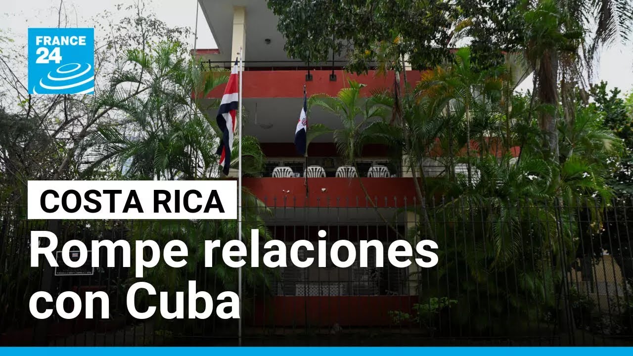 Costa Rica rompre relaciones con Cuba y aumenta la tensión regional contra el régimen