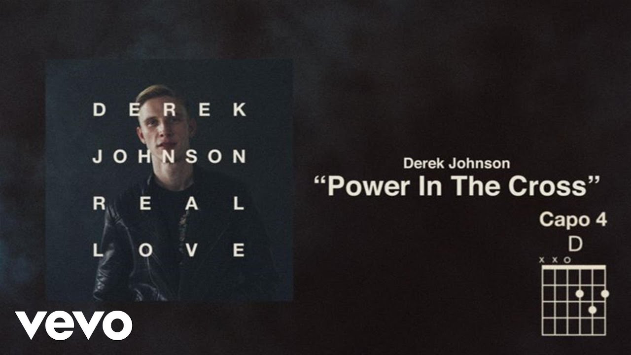 Derek Johnson - Power In The Cross (Lyrics And Chords)