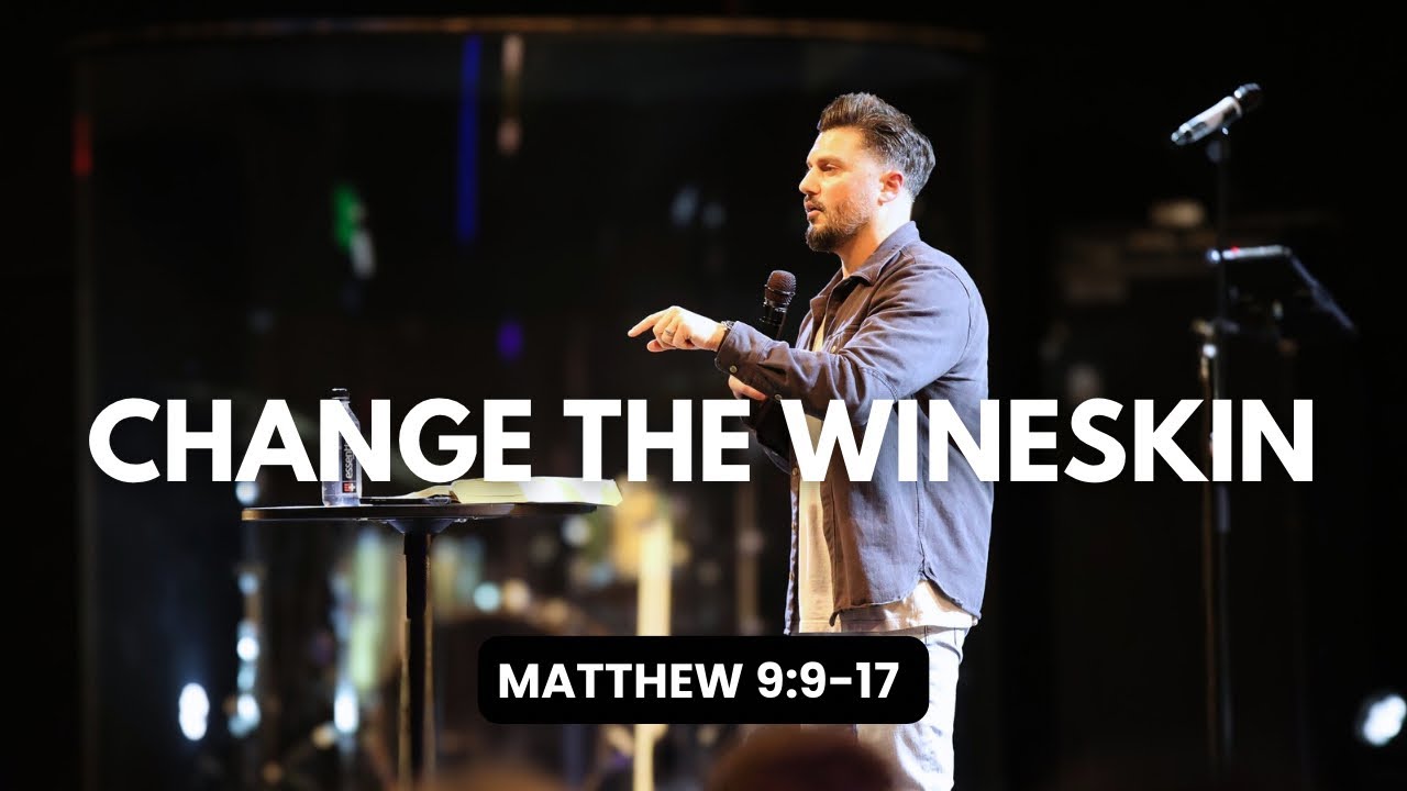 Change The Wineskin | William Hinn | Matthew 9:9-17