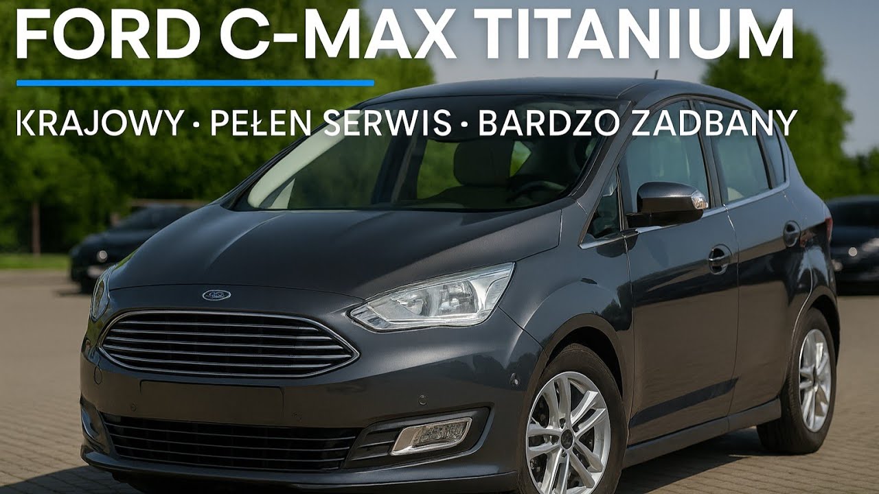 FORD C-MAX TITANIUM &bull; KRAJOWY &bull; PEŁEN SERWIS