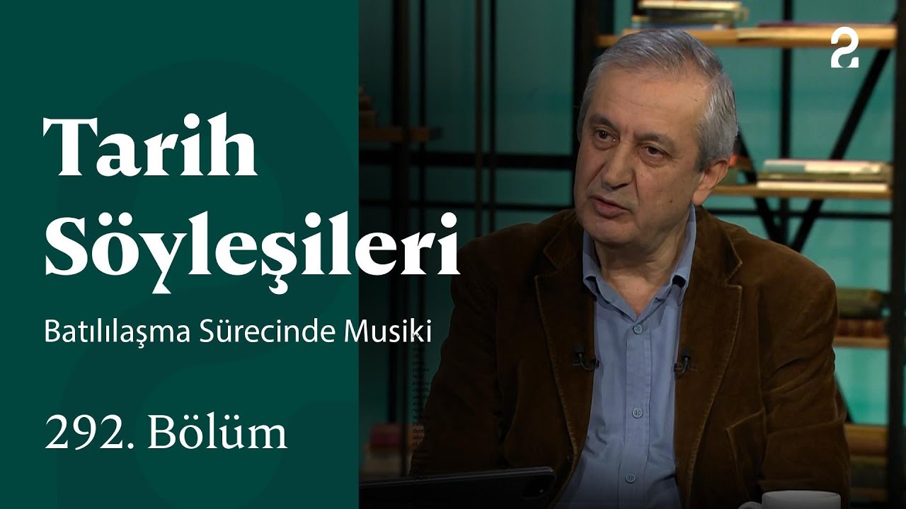 Batılılaşma Sürecinde Musiki | Tarih Söyleşileri | 292. Bölüm @trt2