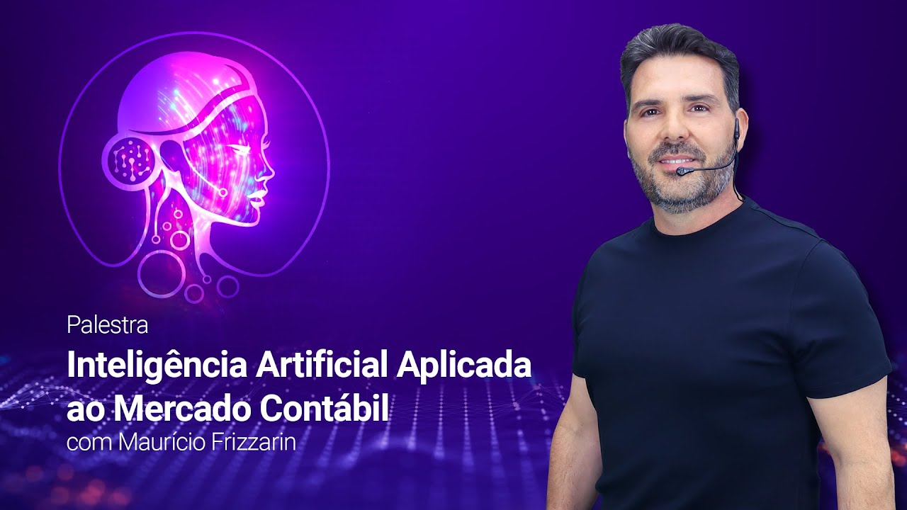 PALESTRA INTELIGÊNCIA ARTIFICIAL APLICADA AO MERCADO CONTÁBIL - MAURÍCIO FRIZZARIN