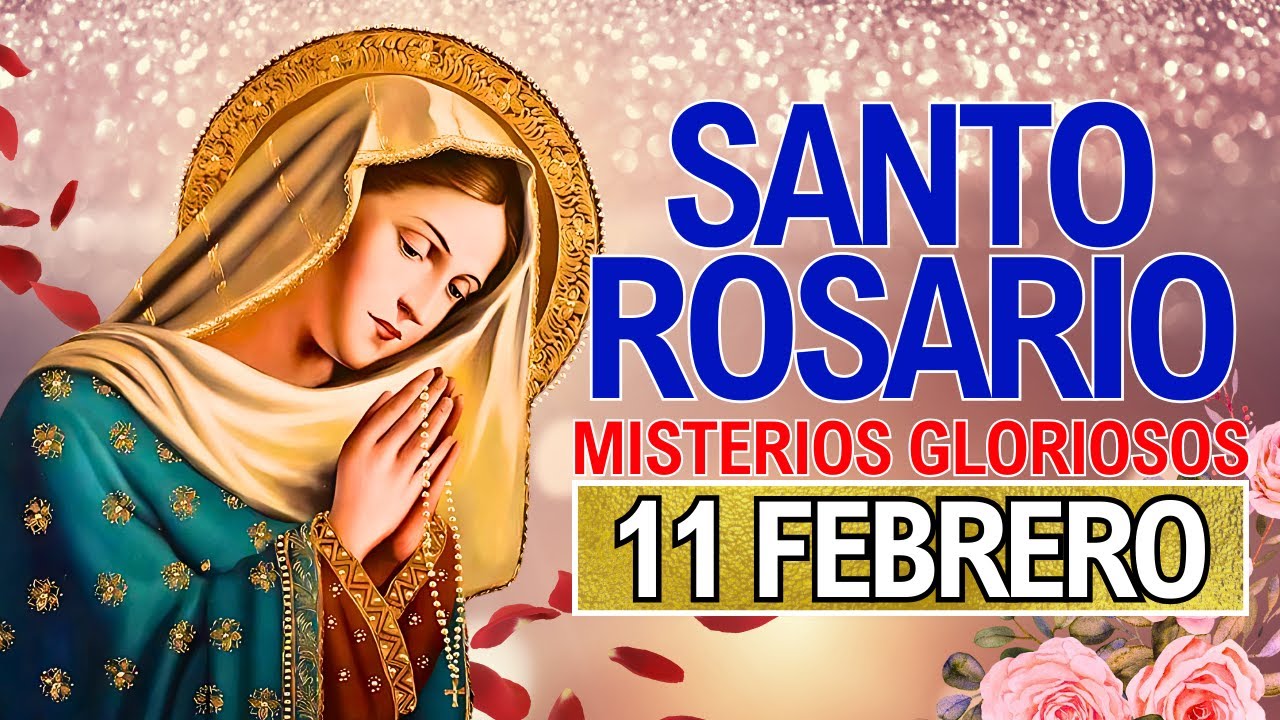 ROSARIO DE HOY Miércoles 11 de febrero | Misterios Gloriosos