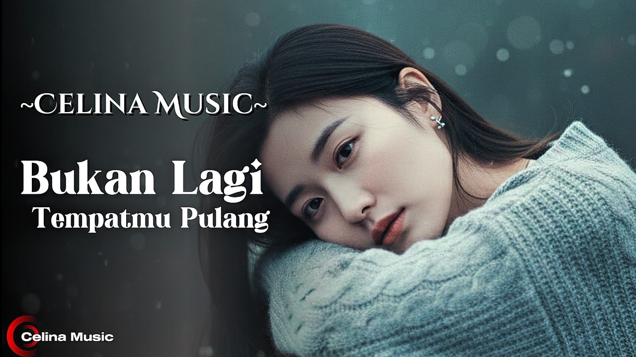 Bukan Lagi Tempatmu Pulang (Official Lyrics Video) - Celina Music