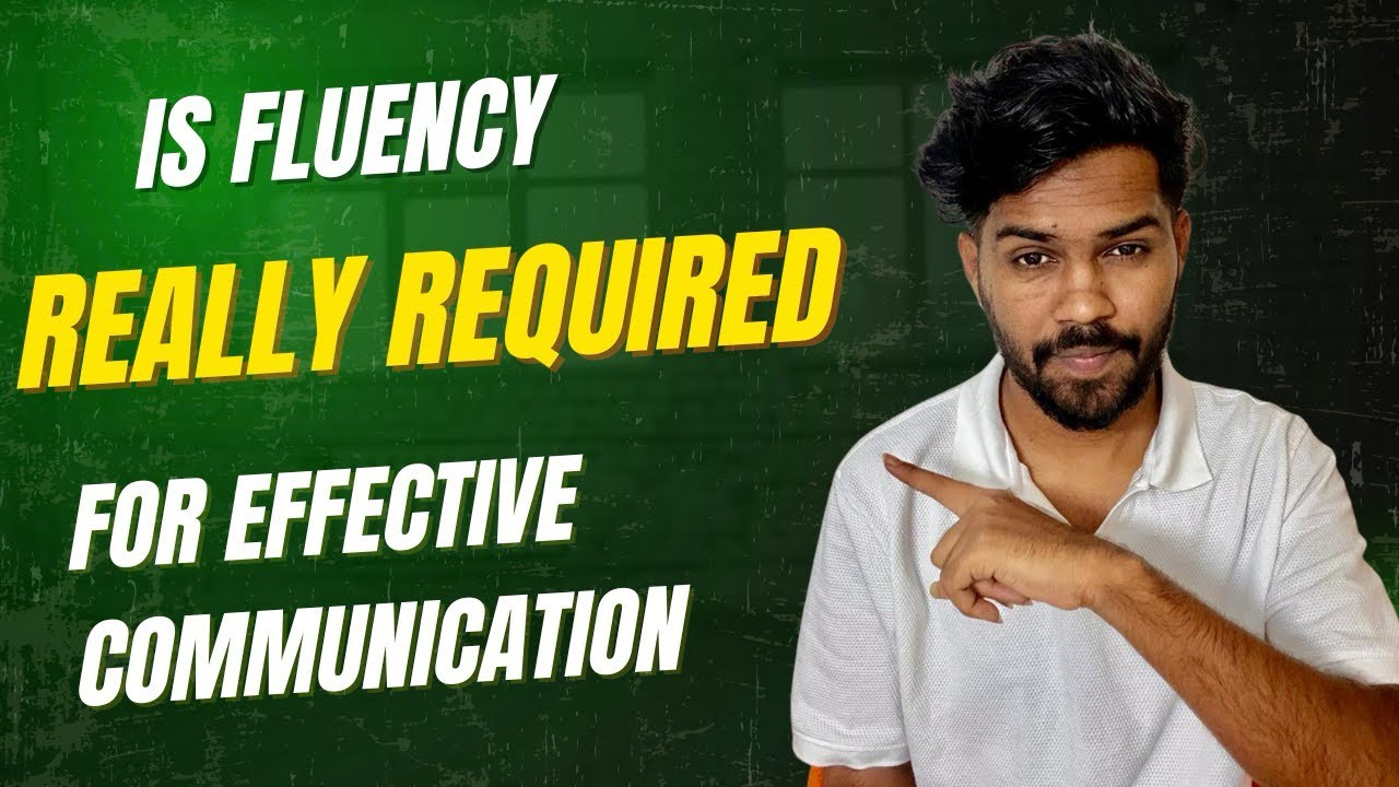 Is Fluency Really Required? | 8 Factors You Must Know