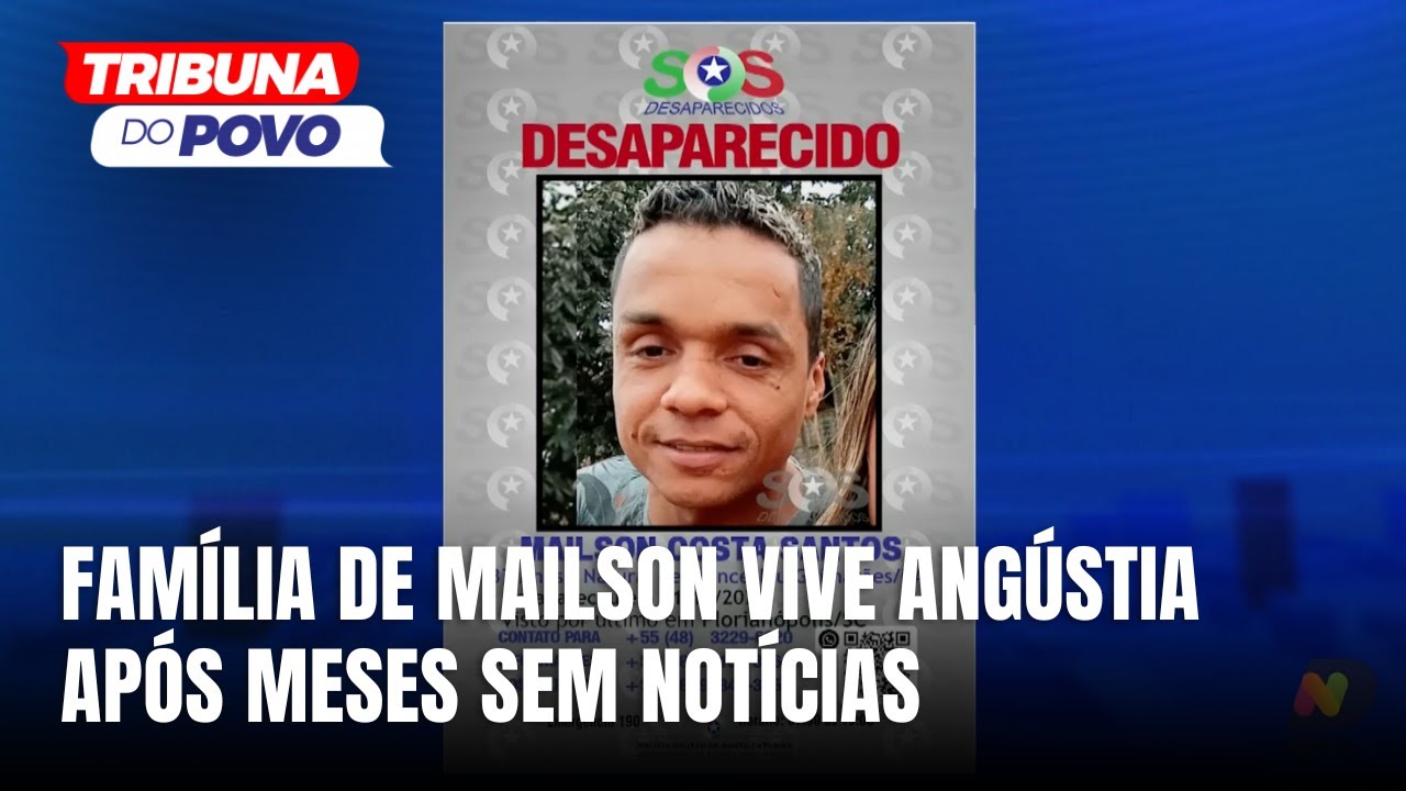 Família vive angústia após meses sem notícias de Mailson em Florianópolis