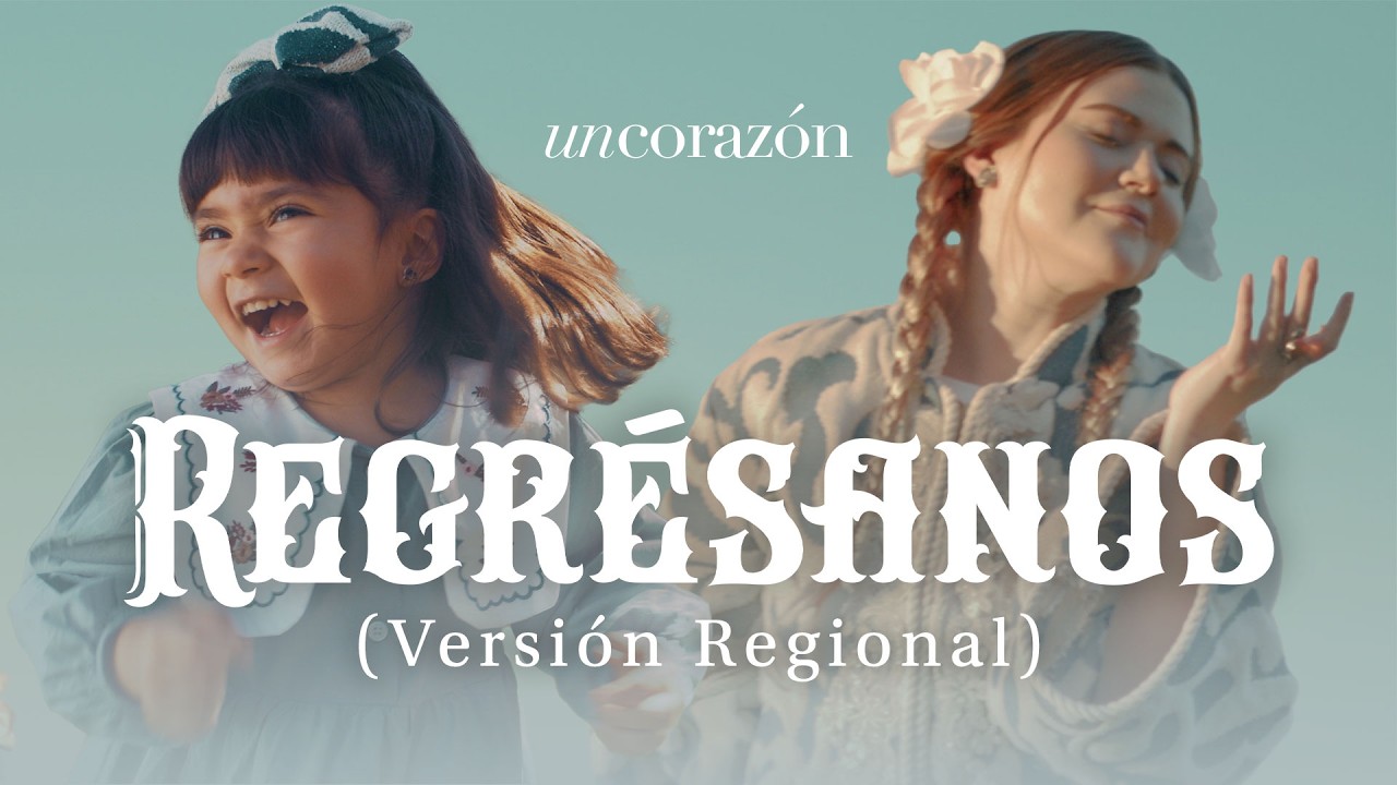 Un Corazón | Regrésanos - Versión Regional (Video Oficial)
