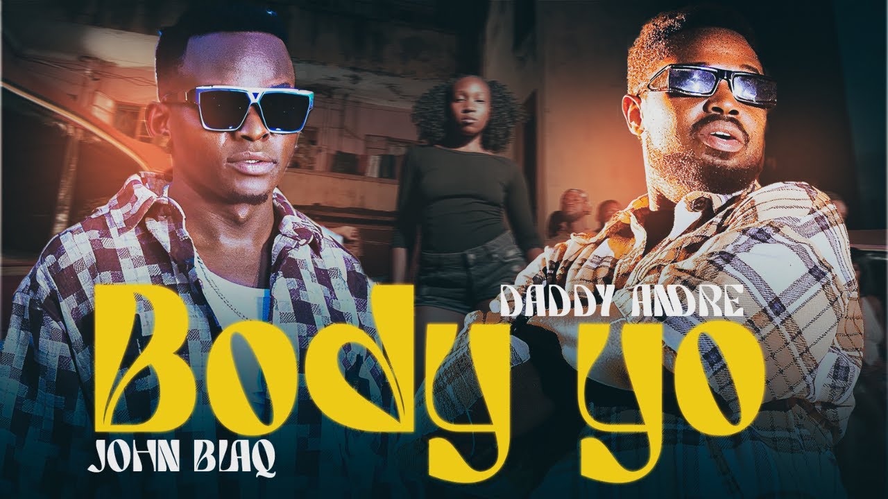 Daddy Andre & John Blaq - Body Yo | Official Music Video