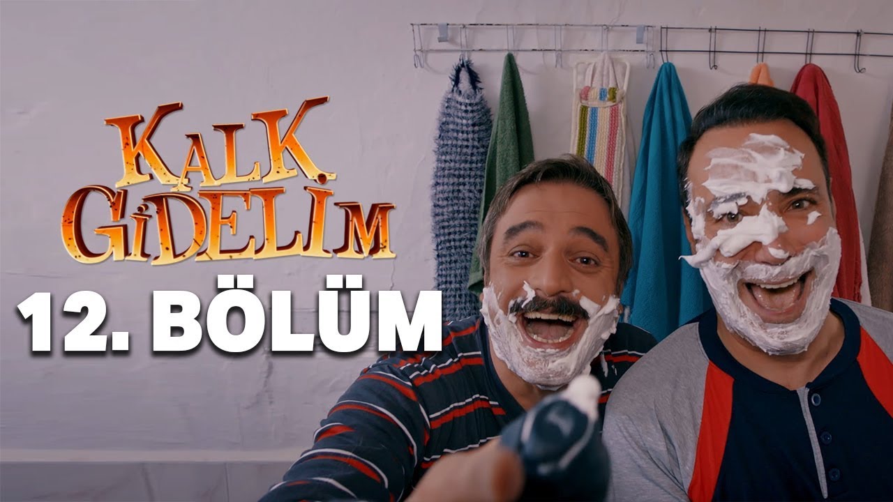 Kalk Gidelim 12. Bölüm