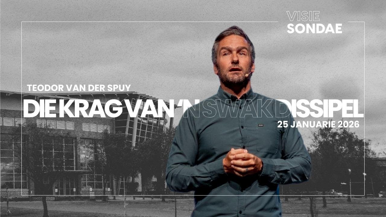 25 Januarie 2026 | Teodor van der Spuy |Die Krag van 'n swak dissipel (Visie Sondag)