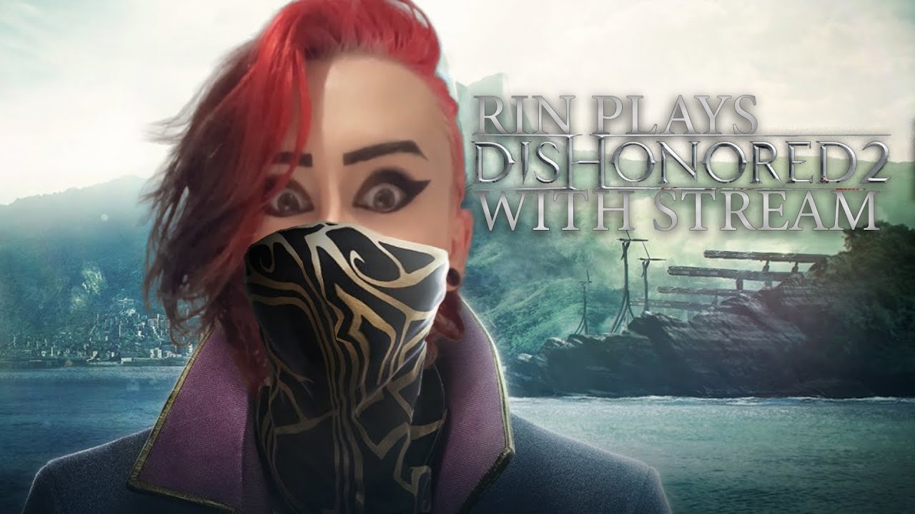 Rin Plays Dishonored 2 With Stream | Stream Highlights | Best Clips | Playthrough