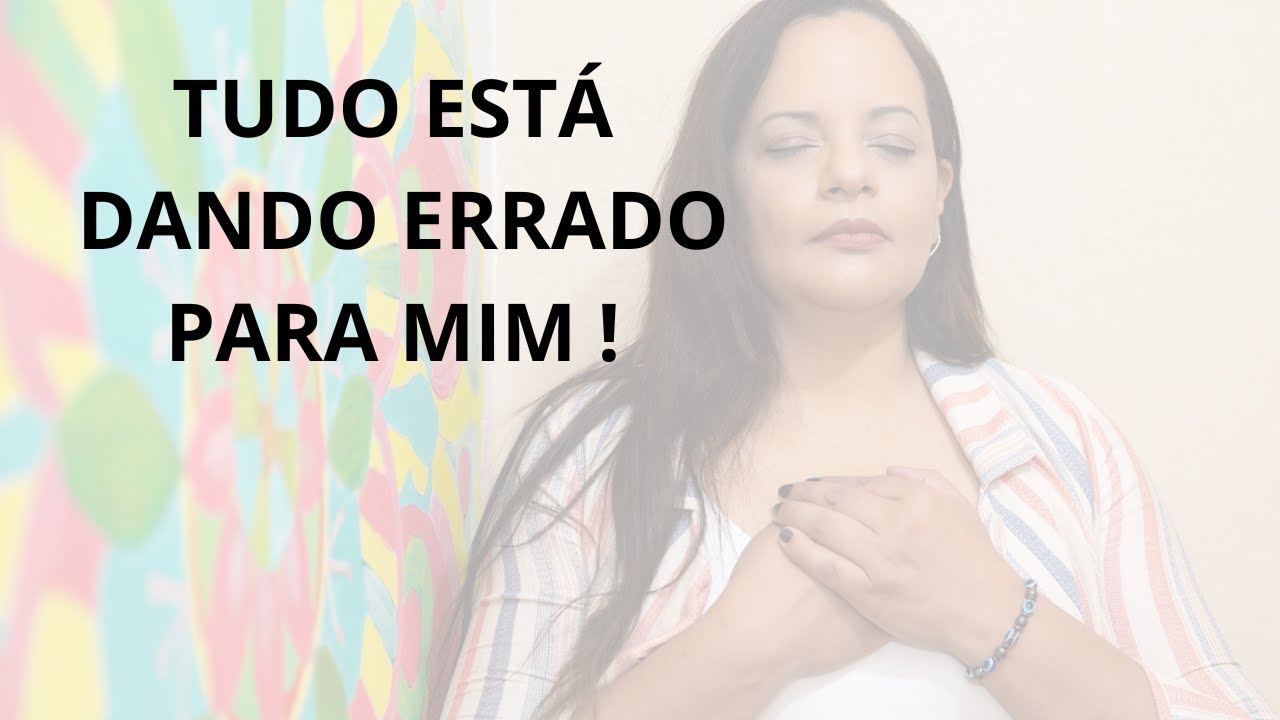 TUDO ESTÁ DANDO ERRADO PARA MIM!
