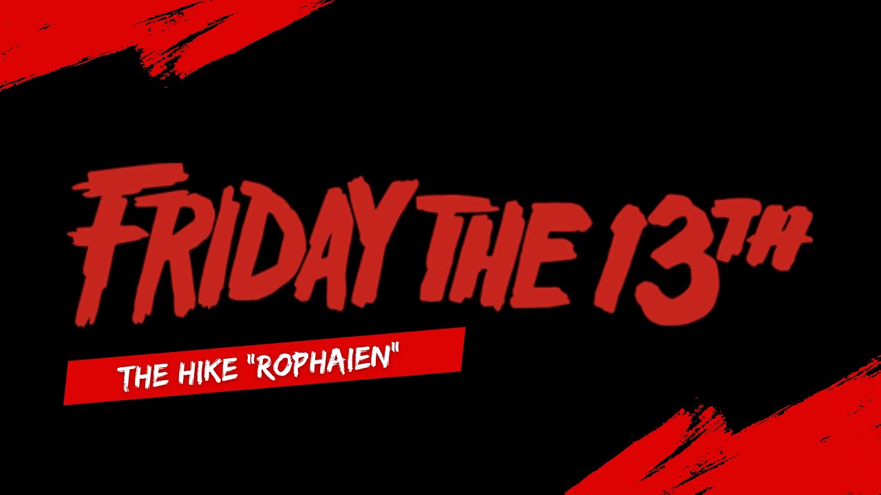 Friday the 13th: The Hike „Rophaien“