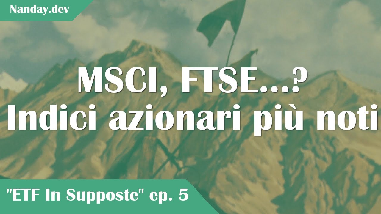 MSCI World, FTSE Emerging Markets... gli indici azionari più 