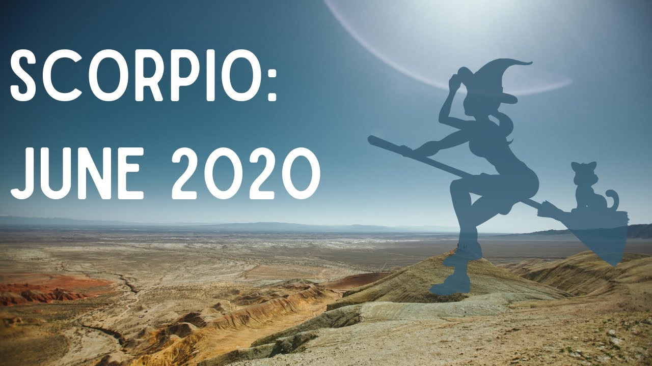 SCORPIO: JUNE 2020