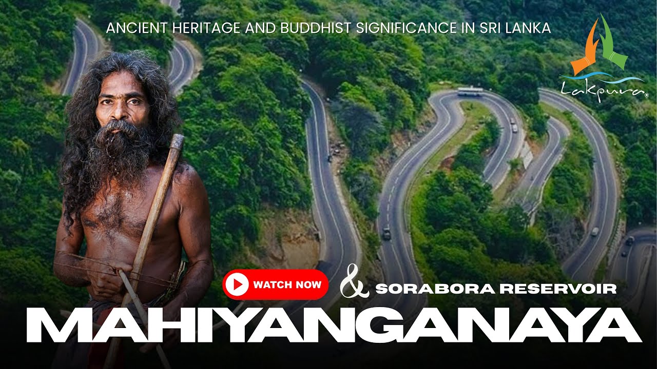 Mahiyanganaya & Sorabora Reservoir | Ancient Heritage and Buddhist Significance in Sri Lanka