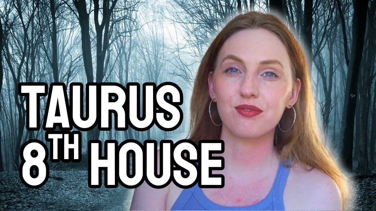 Taurus: Your Intimate Relationships, Trauma & Transformations (8th house)
