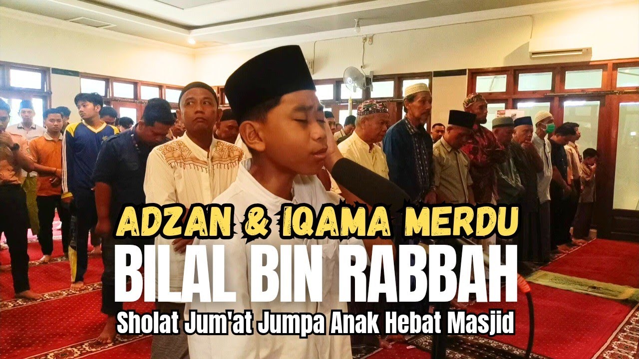 Adzan & Iqama Merdu Bilal Bin Rabbah Sholat Jum'at Jumpa Anak Hebat Masjid 